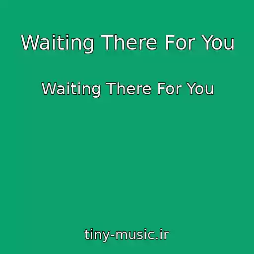 کاور آهنگ Waiting There For You از Waiting There For You