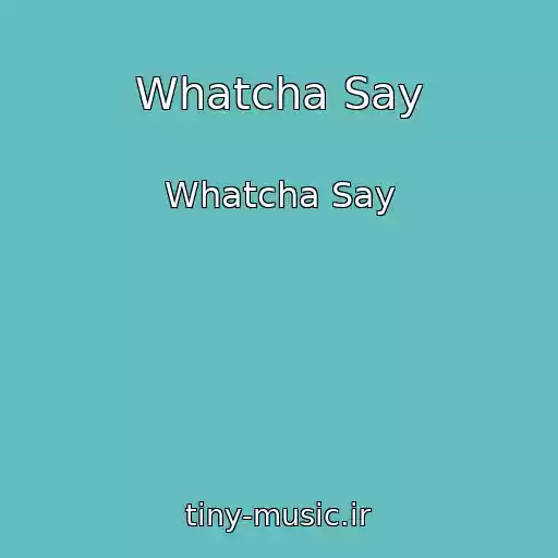 کاور آهنگ Whatcha Say از Whatcha Say