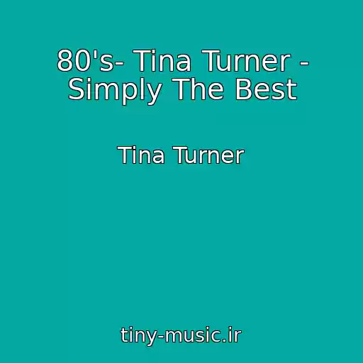 کاور آهنگ 80's- Tina Turner - Simply The Best از Tina Turner