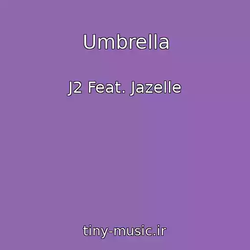 کاور آهنگ Umbrella از J2 Feat. Jazelle