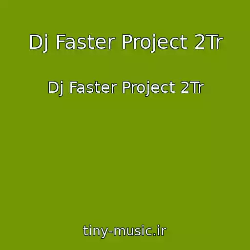 کاور آهنگ Dj Faster Project 2Tr از Dj Faster Project 2Tr
