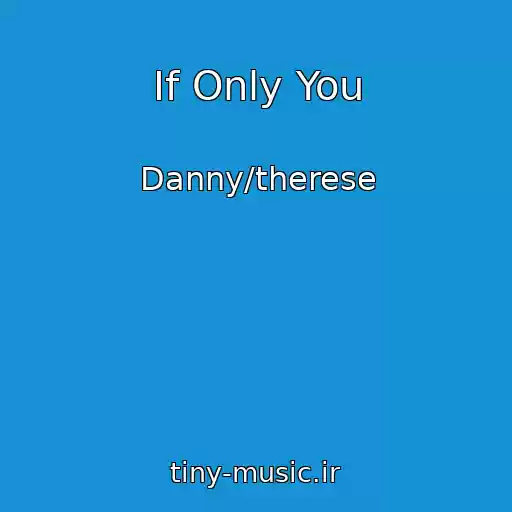 کاور آهنگ If Only You از Danny/therese