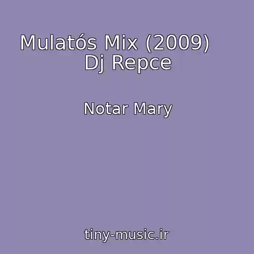 کاور آهنگ Mulatós Mix (2009)     Dj Repce از Notar Mary