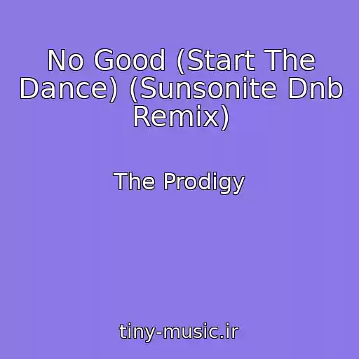 کاور آهنگ No Good (Start The Dance) (Sunsonite Dnb Remix) از The Prodigy