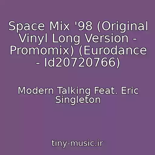 کاور آهنگ Space Mix '98 (Original Vinyl Long Version - Promomix) (Eurodance - Id20720766) از Modern Talking Feat. Eric Singleton