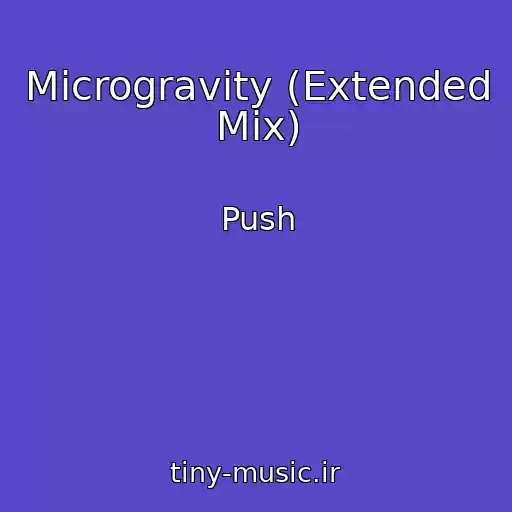 کاور آهنگ Microgravity (Extended Mix) از Push