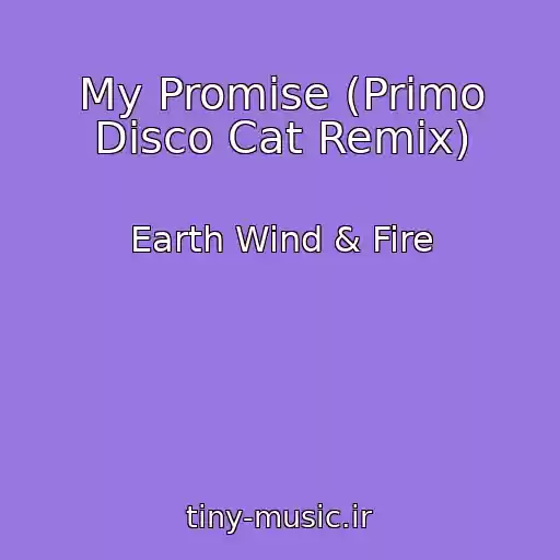 کاور آهنگ My Promise (Primo Disco Cat Remix) از Earth Wind & Fire