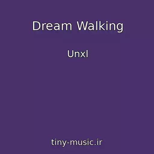 کاور آهنگ Dream Walking از Unxl