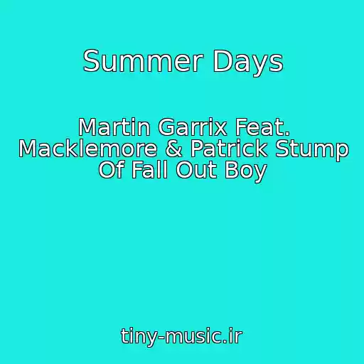 کاور آهنگ Summer Days از Martin Garrix Feat. Macklemore & Patrick Stump Of Fall Out Boy