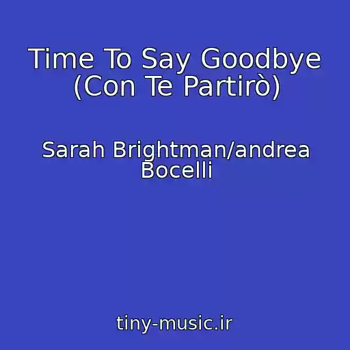 کاور آهنگ Time To Say Goodbye (Con Te Partirò) از Sarah Brightman/andrea Bocelli