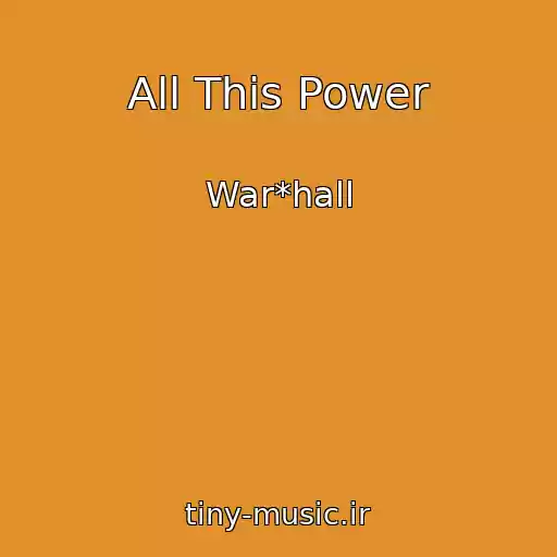 کاور آهنگ All This Power از War*hall