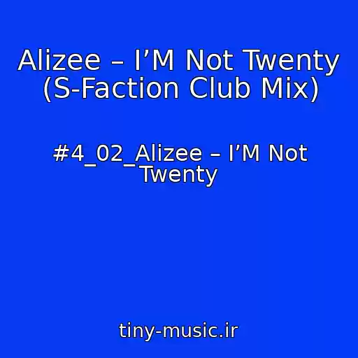کاور آهنگ Alizee – I’M Not Twenty (S-Faction Club Mix) از #4_02_Alizee – I’M Not Twenty