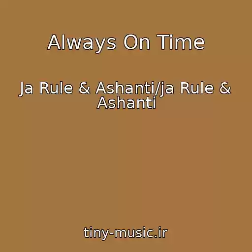 کاور آهنگ Always On Time از Ja Rule & Ashanti/ja Rule & Ashanti