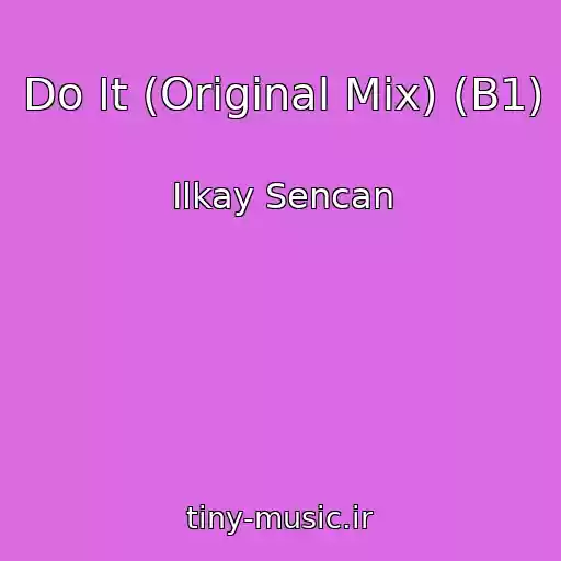 کاور آهنگ Do It (Original Mix) (B1) از Ilkay Sencan