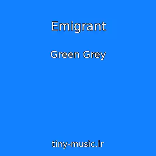کاور آهنگ Emigrant از Green Grey