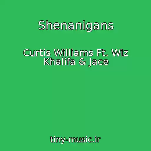 کاور آهنگ Shenanigans از Curtis Williams Ft. Wiz Khalifa & Jace