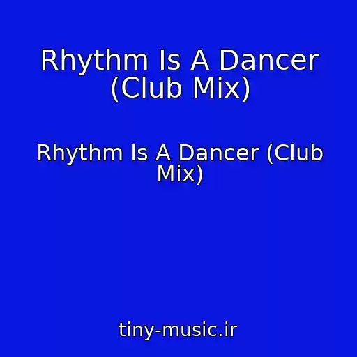 کاور آهنگ Rhythm Is A Dancer (Club Mix) از Rhythm Is A Dancer (Club Mix)