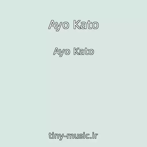کاور آهنگ Ayo Kato از Ayo Kato