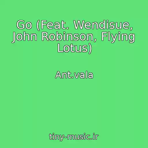 کاور آهنگ Go (Feat. Wendisue, John Robinson, Flying Lotus) از Ant.vala
