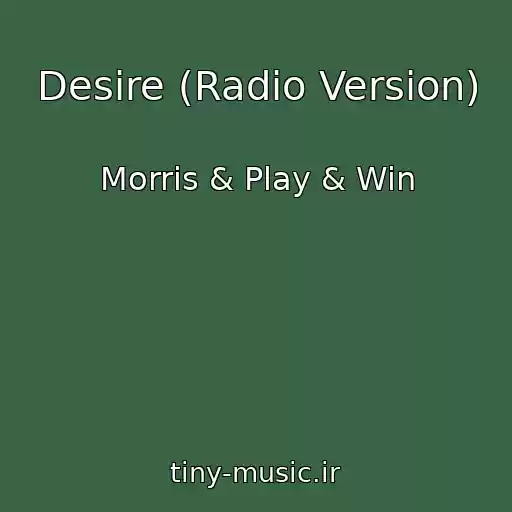 کاور آهنگ Desire (Radio Version) از Morris & Play & Win