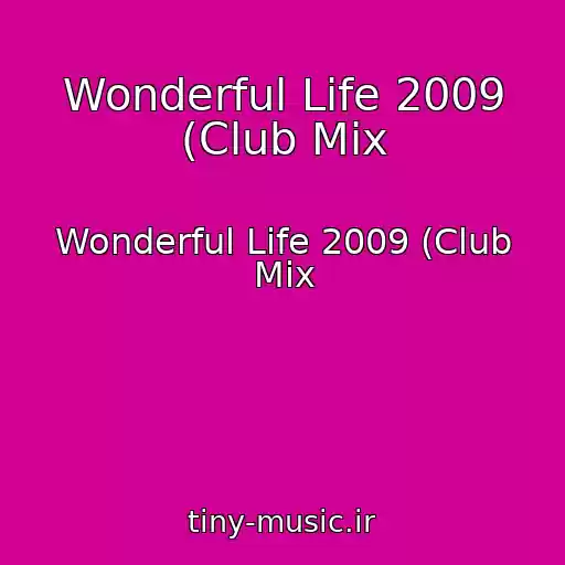کاور آهنگ Wonderful Life 2009 (Club Mix از Wonderful Life 2009 (Club Mix