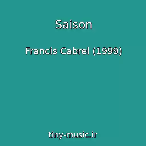 کاور آهنگ Saison از Francis Cabrel (1999)
