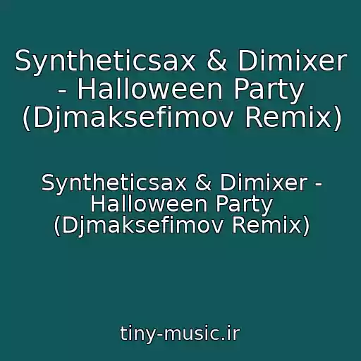 کاور آهنگ Syntheticsax & Dimixer - Halloween Party (Djmaksefimov Remix) از Syntheticsax & Dimixer - Halloween Party (Djmaksefimov Remix)