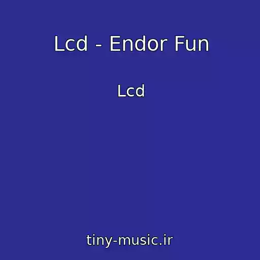 کاور آهنگ Lcd - Endor Fun از Lcd