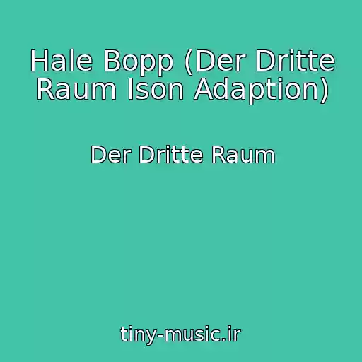 کاور آهنگ Hale Bopp (Der Dritte Raum Ison Adaption) از Der Dritte Raum