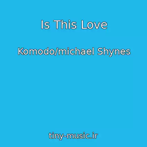 کاور آهنگ Is This Love از Komodo/michael Shynes