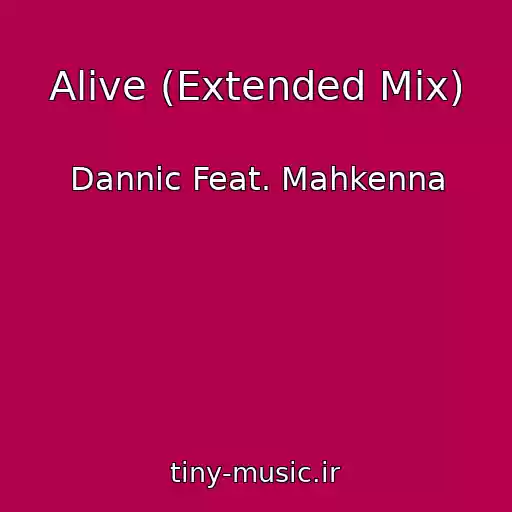 کاور آهنگ Alive (Extended Mix) از Dannic Feat. Mahkenna