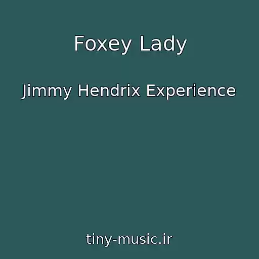 کاور آهنگ Foxey Lady از Jimmy Hendrix Experience