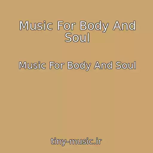 کاور آهنگ Music For Body And Soul از Music For Body And Soul