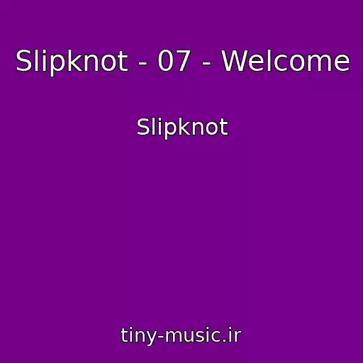 کاور آهنگ Slipknot - 07 - Welcome از Slipknot