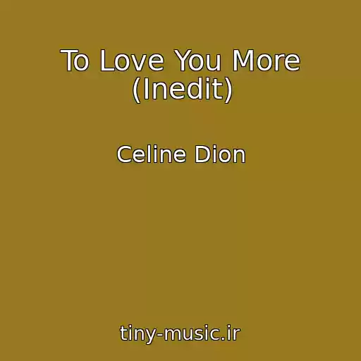 کاور آهنگ To Love You More (Inedit) از Celine Dion