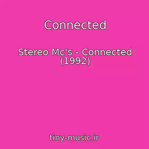 کاور آهنگ Connected از Stereo Mc's - Connected (1992)