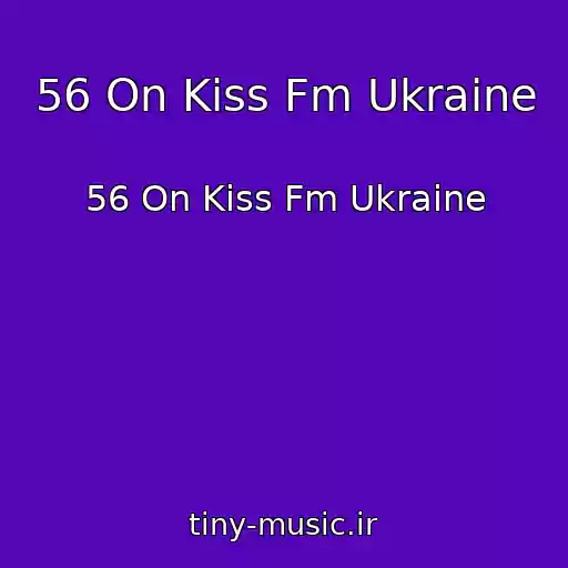 کاور آهنگ 56 On Kiss Fm Ukraine از 56 On Kiss Fm Ukraine