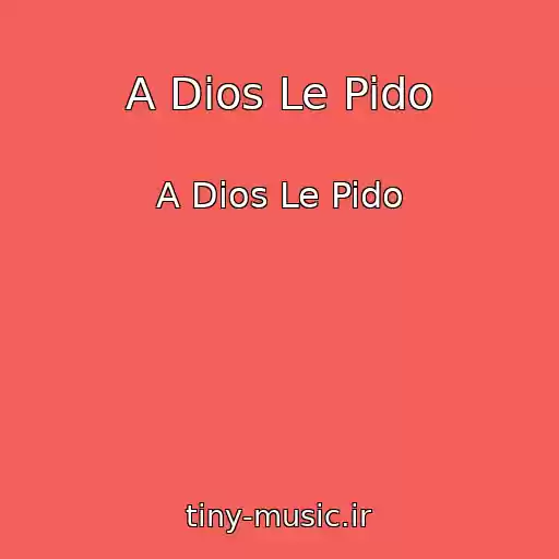 کاور آهنگ A Dios Le Pido از A Dios Le Pido