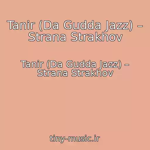 کاور آهنگ Tanir (Da Gudda Jazz) – Strana Strakhov از Tanir (Da Gudda Jazz) – Strana Strakhov