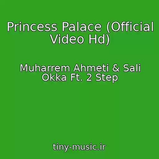کاور آهنگ Princess Palace (Official Video Hd) از Muharrem Ahmeti & Sali Okka Ft. 2 Step