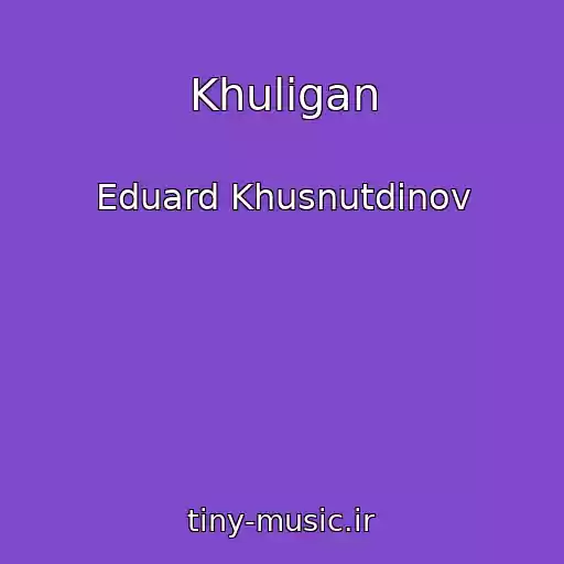 کاور آهنگ Khuligan از Eduard Khusnutdinov