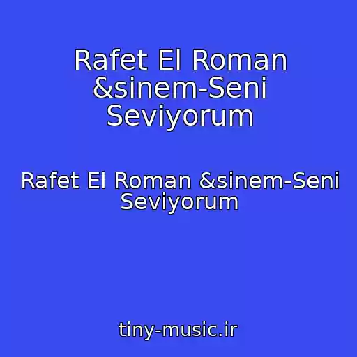 کاور آهنگ Rafet El Roman &sinem-Seni Seviyorum از Rafet El Roman &sinem-Seni Seviyorum