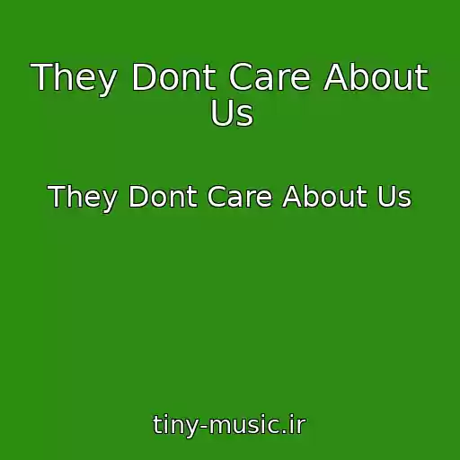کاور آهنگ They Dont Care About Us از They Dont Care About Us