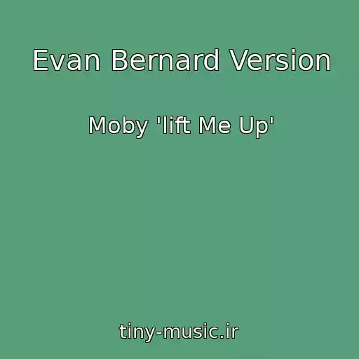 کاور آهنگ Evan Bernard Version از Moby 'lift Me Up'