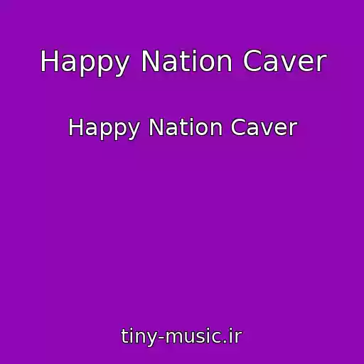کاور آهنگ Happy Nation Caver از Happy Nation Caver