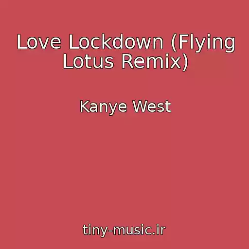 کاور آهنگ Love Lockdown (Flying Lotus Remix) از Kanye West