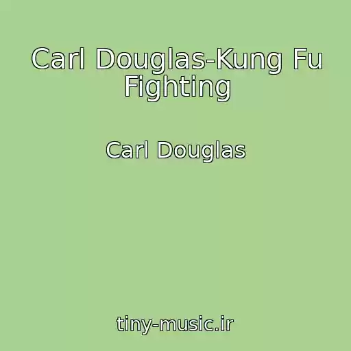 کاور آهنگ Carl Douglas-Kung Fu Fighting از Carl Douglas