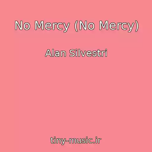 کاور آهنگ No Mercy (No Mercy) از Alan Silvestri