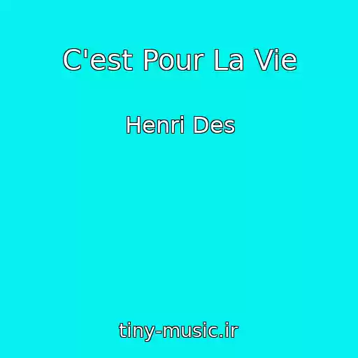 کاور آهنگ C'est Pour La Vie از Henri Des