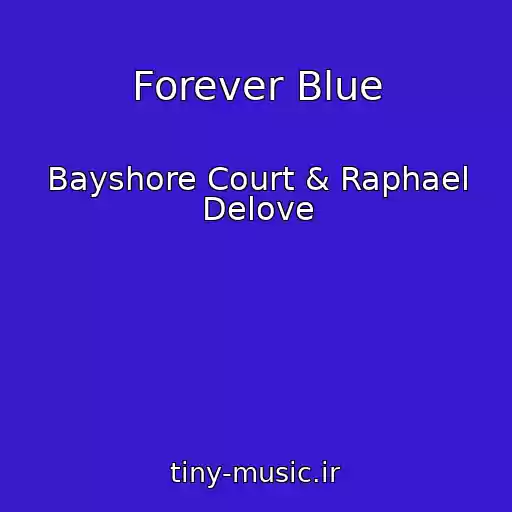 کاور آهنگ Forever Blue از Bayshore Court & Raphael Delove